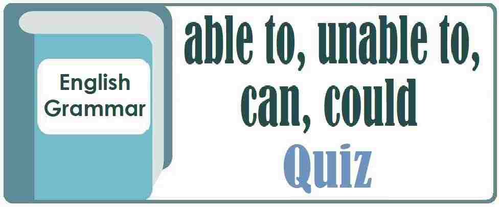 grammar-able to, unable to, can, could quiz_2
