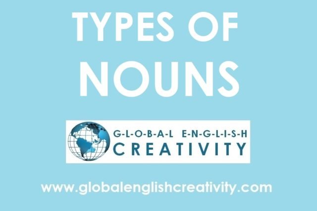 TYPES OF NOUNS-GLOBAL ENGLISH CREATIVITY