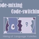 Code-mixing and Code-switching