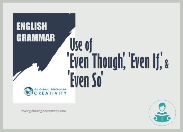 English Grammar- Use of Even Though, Even If, and Even So