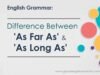 English Grammar-Difference Between As Far As and As Long As