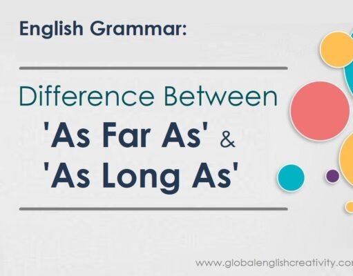 English Grammar-Difference Between As Far As and As Long As