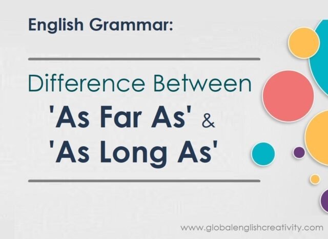 English Grammar-Difference Between As Far As and As Long As